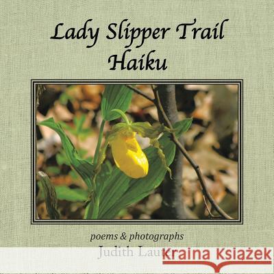 Lady Slipper Trail Haiku Judith Lauter 9781524514150 Xlibris