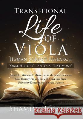 Transitional Life of Viola: Oral History--an Oral Testimony Hossain, Shamim 9781524573249