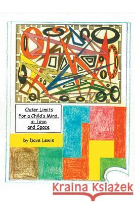 Outer Limits: For a Child's Mind, in Time and Space Dave Lewis 9781524694340