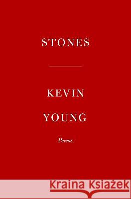 Stones: Poems Kevin Young 9781524711153 Knopf Publishing Group