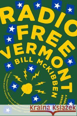 Radio Free Vermont: A Fable of Resistance Bill McKibben 9781524743727 Blue Rider Press
