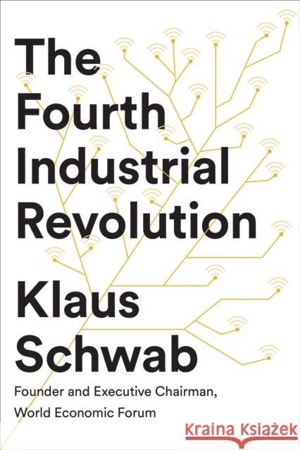 The Fourth Industrial Revolution Klaus Schwab 9781524758868 Random House USA Inc