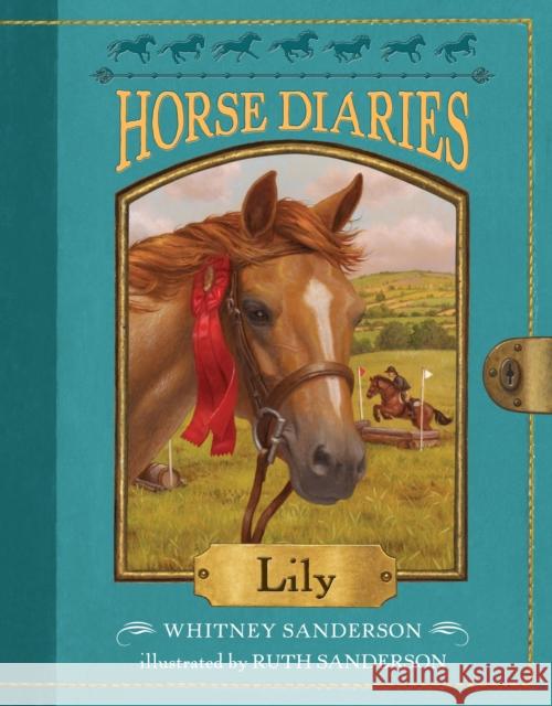 Horse Diaries #15: Lily Whitney Sanderson Ruth Sanderson 9781524766542