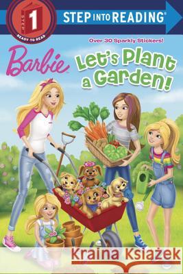 Let's Plant a Garden! (Barbie) Kristen L. Depken 9781524768836 Random House Books for Young Readers