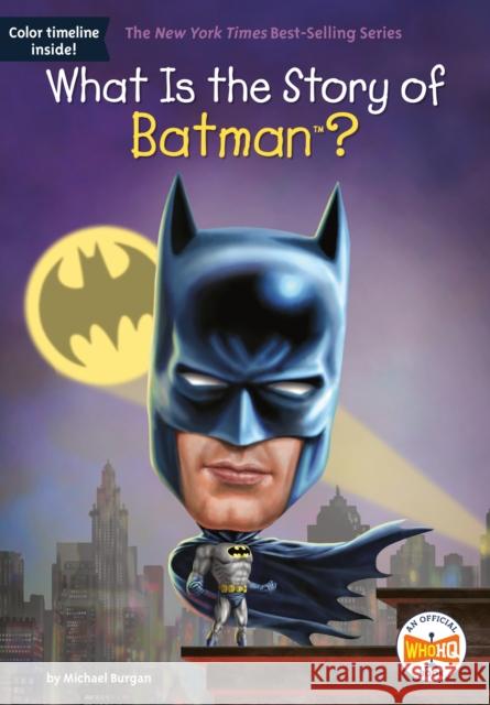 What Is the Story of Batman? Michael Burgan Who Hq 9781524788339 Penguin Workshop