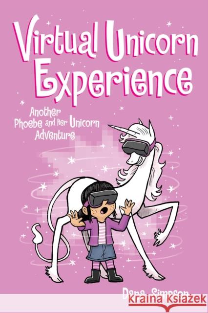 Virtual Unicorn Experience: Another Phoebe and Her Unicorn Adventure Dana Simpson 9781524860707
