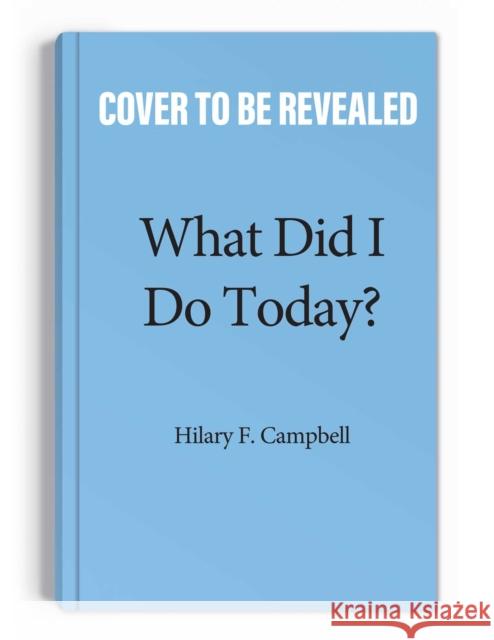 What Did I Do Today?: A Record of Stuff You've Already Accomplished Hilary Fitzgerald Campbell 9781524876463