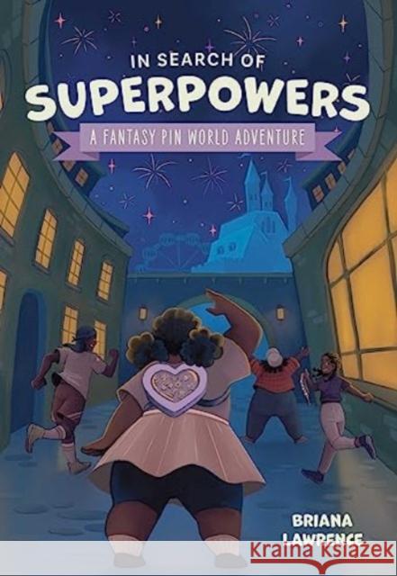 In Search of Superpowers: A Fantasy Pin World Adventure Briana Lawrence 9781524880705 Andrews McMeel Publishing