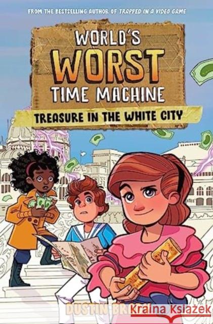 World's Worst Time Machine: Treasure in the White City Dustin Brady 9781524884314 Andrews McMeel Publishing