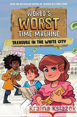 World's Worst Time Machine: Treasure in the White City Volume 2 Dustin Brady Dave Bardin 9781524884321 Andrews McMeel Publishing