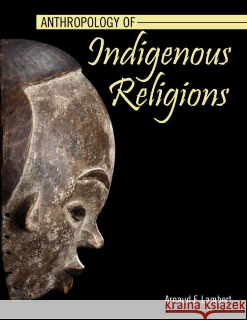 Anthropology of Indigenous Religions Lambert 9781524917388