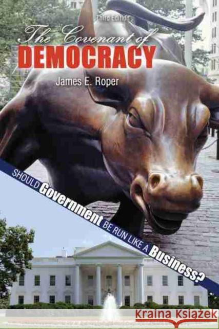 The Covenant of Democracy: Should Government Be Run Like a Business? Roper, James 9781524941680