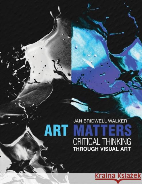 Art Matters: Critical Thinking Through Visual Arts Walker 9781524984403