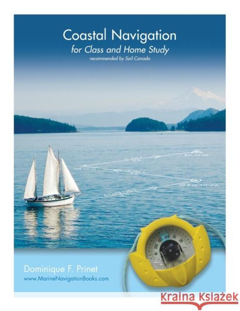 Coastal Navigation: for Class and Home Study Prinet, Dominique F. 9781525503115