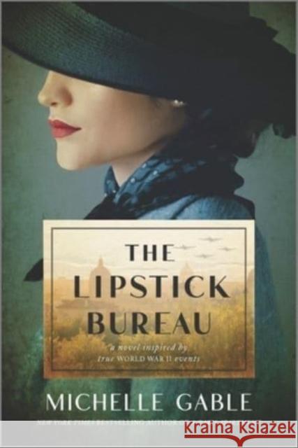 The Lipstick Bureau: A Novel Inspired by a Real-Life Female Spy Gable, Michelle 9781525811470