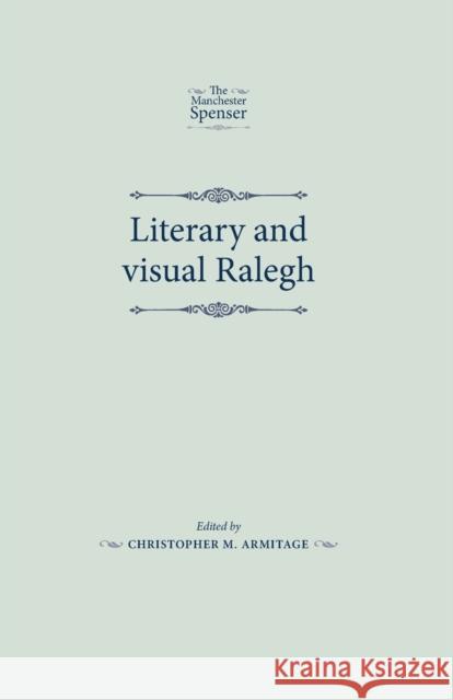 Literary and Visual Ralegh Christopher M 9781526106957 Manchester University Press