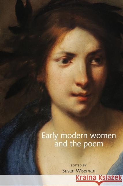 Early modern women and the poem Wiseman, Susan 9781526116840