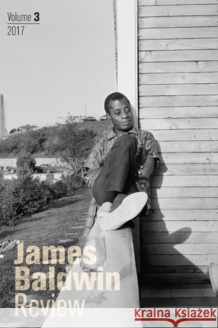James Baldwin Review: Volume 3 Douglas Field Justin A. Joyce Dwight A. McBride 9781526131331