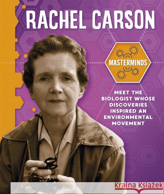 Masterminds: Rachel Carson Izzi Howell 9781526314123 Hachette Children's Group