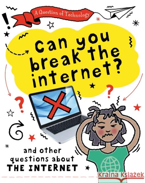 A Question of Technology: Can You Break the Internet?: And other questions about the internet Gifford, Clive 9781526320087