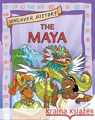 Uncover History: The Maya Clare Hibbert 9781526322098