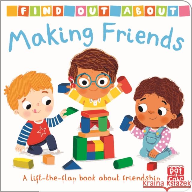 Find Out About: Making Friends: A lift-the-flap board book about friendship Pat-a-Cake 9781526383174