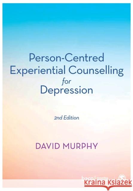 Person-Centred Experiential Counselling for Depression David Murphy 9781526446817