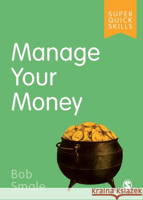 Manage Your Money Bob Smale 9781526486998 Sage Publications Ltd