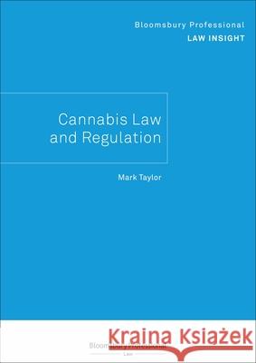 Bloomsbury Professional Law Insight - Cannabis Law and Regulation Mark Taylor 9781526513519 Tottel Publishing