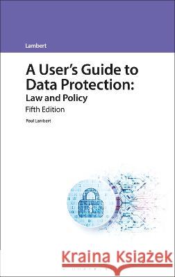 A User\'s Guide to Data Protection: Law and Policy Paul Lambert 9781526527288