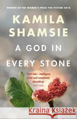A God in Every Stone Kamila Shamsie   9781526607782 Bloomsbury Publishing PLC