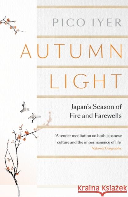 Autumn Light: Japan's Season of Fire and Farewells Pico Iyer   9781526611468