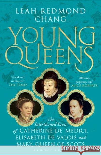 Young Queens: The gripping, intertwined story of three queens, longlisted for the Women's Prize for Non-Fiction Leah Redmond Chang 9781526613431