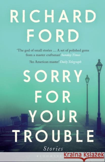 Sorry For Your Trouble Richard Ford 9781526620057