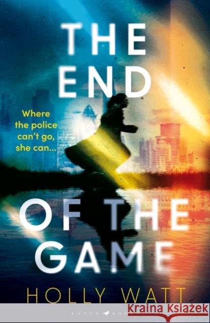 The End of the Game : a 'fierce, obsessive and brilliant' heroine for our times Watt Holly Watt 9781526625595