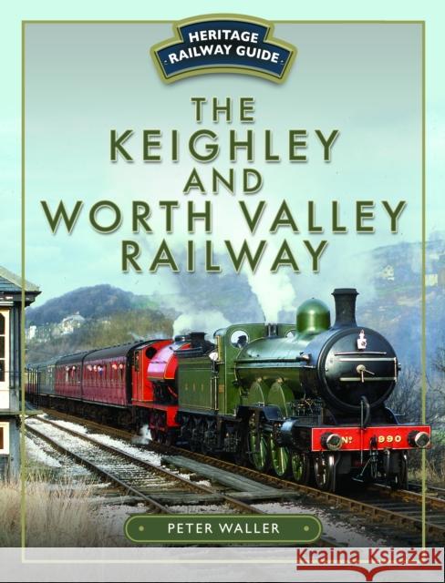 The Keighley and Worth Valley Railway Peter Waller 9781526702210