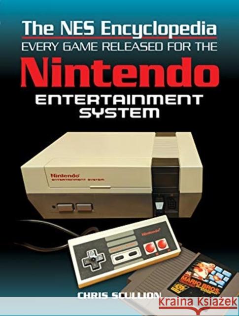 The NES Encyclopedia: Every Game Released for the Nintendo Entertainment System Scullion, Chris 9781526737793
