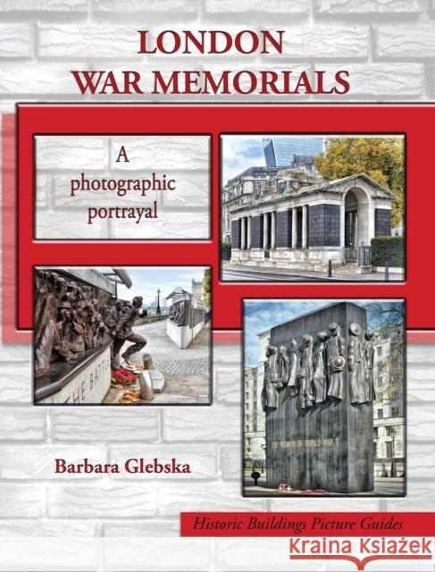 London War Memorials: A photographic portrayal Glebska, Barbara 9781527234505 Barbara Glebska