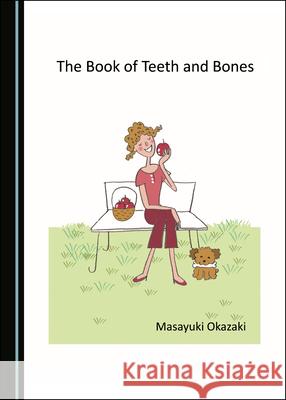 The Book of Teeth and Bones Masayuki Okazaki   9781527564107