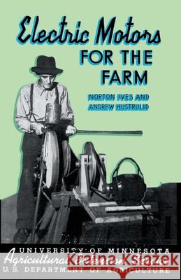 Electric Motors for the Farm Norton Ives Andrew Hustrulid 9781528700146 Read Books