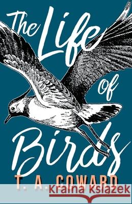 The Life of Birds T a Coward 9781528701631 Read Books