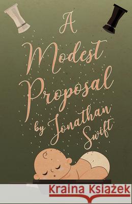 A Modest Proposal Jonathan Swift 9781528705530