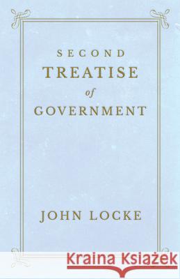 Second Treatise of Government John Locke 9781528705646
