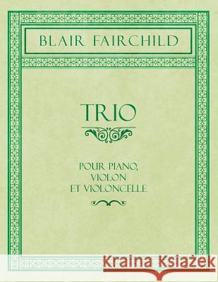 Trio - Pour Piano, Violon Et Violoncelle Fairchild, Blair 9781528711388 Classic Music Collection