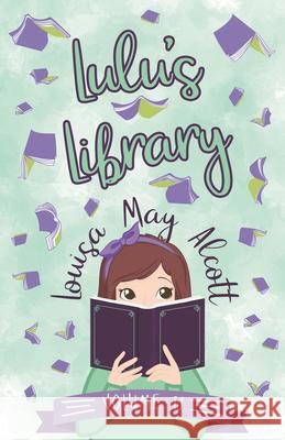Lulu's Library, Volume II Alcott, Louisa May 9781528714280