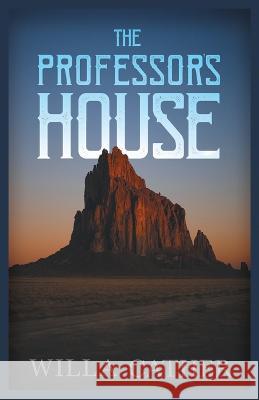 The Professor's House;With an Excerpt by H. L. Mencken Willa Cather, H L Mencken, H L Mencken 9781528720649 Read Books