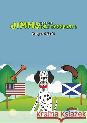 Jimmy Gets a Pet Passport Margaret Scott 9781528924399