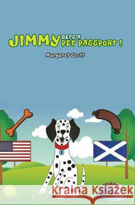 Jimmy Gets a Pet Passport Margaret Scott 9781528924405