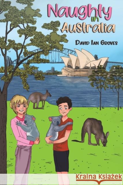Naughty in Australia David Ian Groves 9781528950497