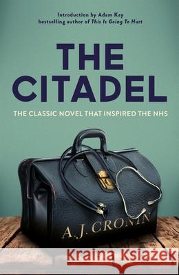 The Citadel: The Classic Novel that Inspired the NHS A. J. Cronin 9781529015386 Pan Macmillan